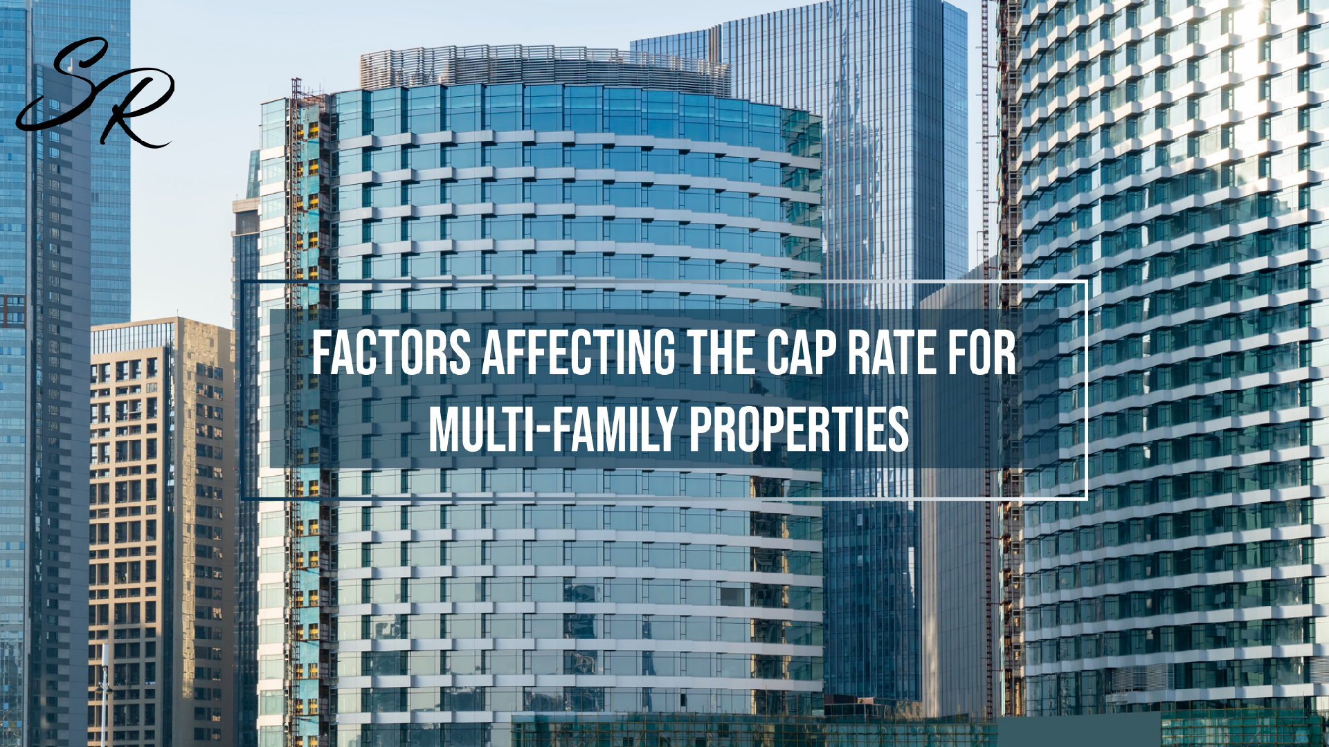 Factors Affecting The Cap Rate For Multi-Family Properties